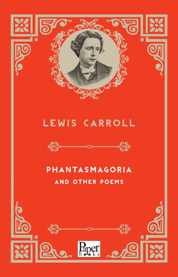Phantasmagoria and Other Poems (Lewis Caroll)