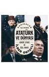 Dakikalar İçinde Atatürk ve Dünyası: Askeri Siyasi ve Özel Hayatı