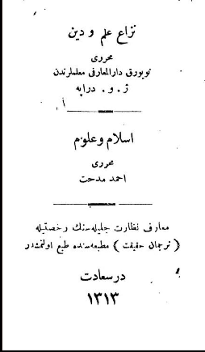 Ahmet Mithat Efendi & John William Draper (1896), Niza-ı İlm ve Din; İslam ve Ulum, İstanbul: Tercüman-ı Hakikat Matbaası
