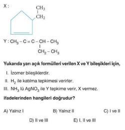 Yarı açık formülleri verilen X ve Y bileşikleri ile ilgili hangileri doğrudur?