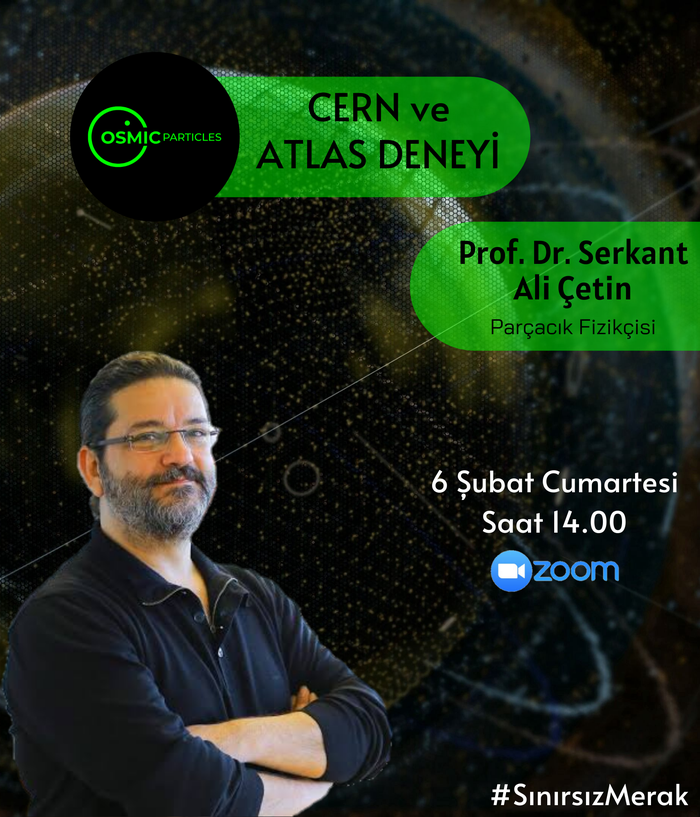 CERN ve ATLAS DENEYİ - COSMIC Particles - Prof. Dr. Serkant Ali Çetin