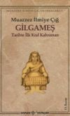 Gilgameş: Tarihte İlk Kral Kahraman