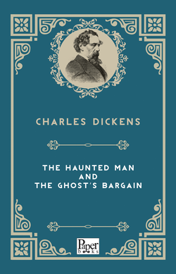 The Haunted Man and The Ghost's Bargain (Charles Dickens)