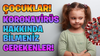 Çocuklar, Sözümüz Size: Koronavirüs Hakkında Bilmeniz Gerekenler!