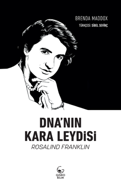 DNA’nın Kara Leydisi: Rosalind Franklin