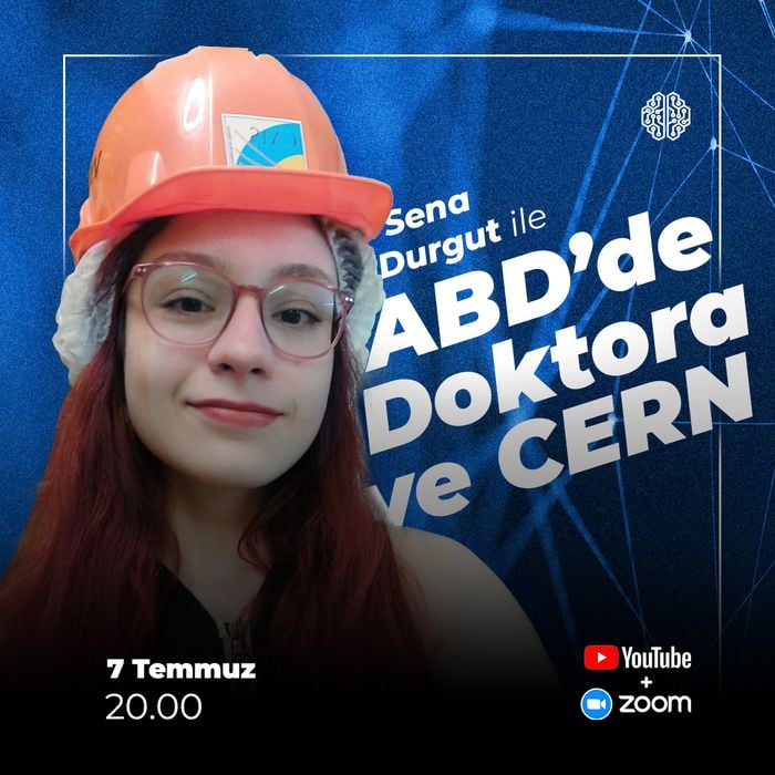 Fizikçi Sena Durgut ile "ABD'de Doktora ve CERN"