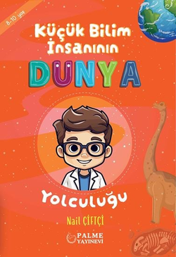 KÜÇÜK BİLİM İNSANIN DÜNYA YOLCULUĞU (8-10 YAŞ)