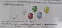 Buna göre Fatih ikinci atışında hangi renk balonu patlatırsa toplamda 29 puan kazanmış olur?
