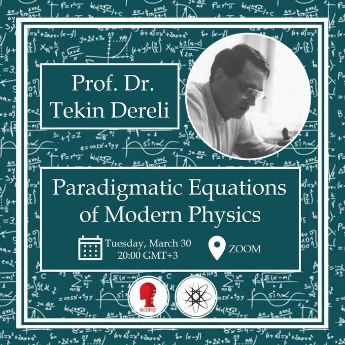 Paradigmatic Equations of Modern Physics, Prof. Dr. Tekin Dereli