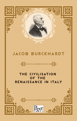The Civilisation of The Renaissance In Italy (Jacob Burckhardt)
