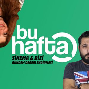 BuHafta Sinema & Dizi Gündemi