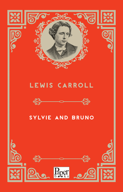 Sylvie and Bruno (Lewis Caroll)