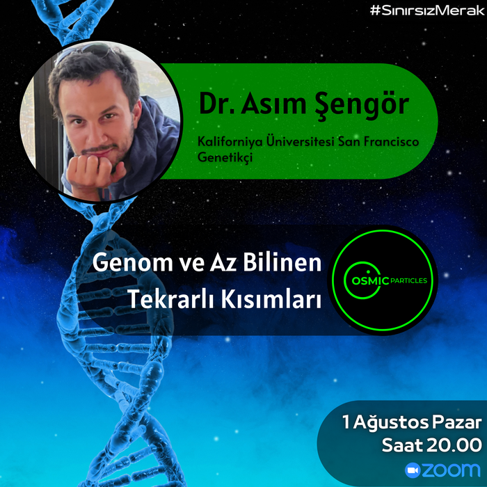 Dr. Asım Şengör - Genomlar ve Az Bilinen Tekrarlı Kısımları 2 | CosmicParticles