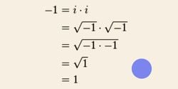 -1 = i * i olduğuna göre, karekök çarpımından yola çıkarak 1'in -1'e eşit olduğu söylenebilir mi?