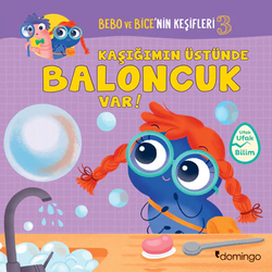 Bebo ve Bice'nin Keşifleri - 3 | Kaşığımın Üstünde Baloncuk Var!